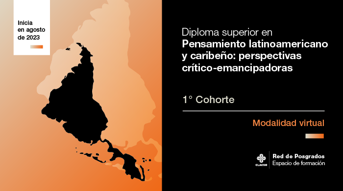  Diploma Superior en Pensamiento latinoamericano y Caribeño: Perspectivas Crítico-Emancipadoras